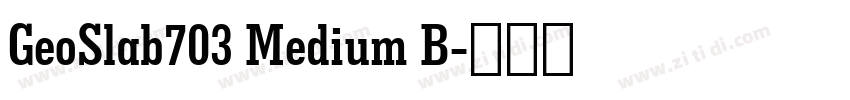 GeoSlab703 Medium B字体转换 GeoSlab703 Medium B字体转换
